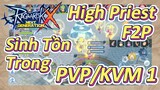 Cách High Priest F2P Sinh Tồn Trong PVP/KVM 1 [Ragnarok X: Next Generation]