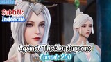Against The Sky Supreme - Episode 200 Indo Sub