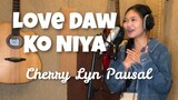 Cherry Lyn Pausal - LOVE DAW KO NIYA (Kuya Bryan - OBM)
