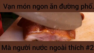 Vạn món nhon ăn đường phố mà người nước ngoài thích #2