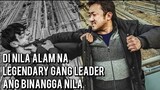 Di Nila Alam na LEGENDARY GANG LEADER ang Binangga Nila - movie recap tagalog
