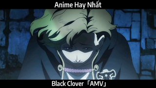 Black Clover「AMV」Hay Nhất