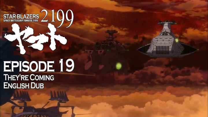 Star Blazers Space Battleship Yamato 2199 Epsiode 19 - They're Coming (English Dub)