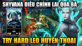 [LMHT Tốc Chiến] Shyvana Điều Chỉnh Quá Bá Try Hard Rank Cuối Mùa