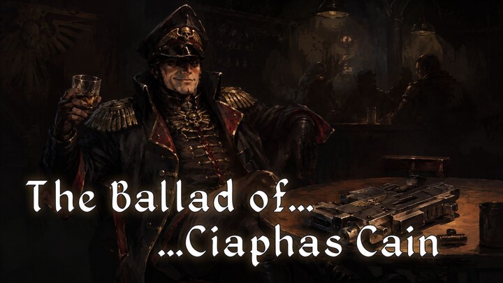 The Ballad of Ciaphas Cain | Warhammer 40k Inspired