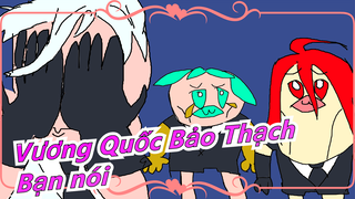 [Vương Quốc Bảo Thạch Vẽ Tay MAD] Bạn nói nhớ lại sẽ cảm thấy gần như trở về nhà