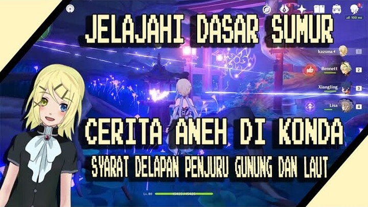 Jelajahi dasar sumur genshin impact cerita aneh di konda prasyarat Delapan penjuru gunung dan laut