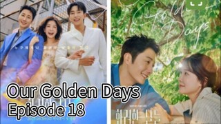 Our Golden Days (2025) | Episode 18 | EngSub
