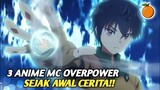 3 Anime Dimana MC Overpower Sejak Awal Cerita‼️
