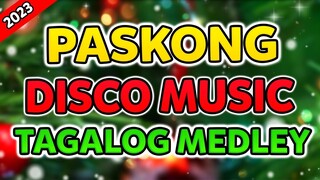 PASKONG TAGALOG NA TUGTUGIN DISCO NONSTOP  - OPM TAGALOG CHRISTMAS SONGS