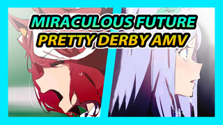 MIRACULOUS FUTURE PRETTY DERBY AMV