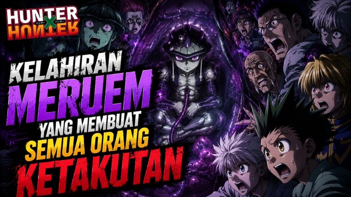 Kelahiran Meruem Yang Membuat Semua Orang Ketakutan