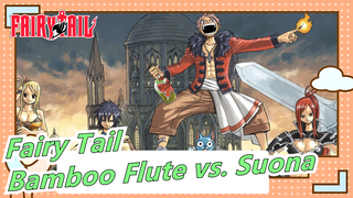 Fairy Tail|[Bamboo Flute vs. Suona]The most immortal instrument meets the most rogue one!