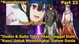 DEWA GULIE EMOSI DENGAN KEKEJAMAN SHIRAORI !! _ KUMO DESU GA NANI KA (Lanjut Anime) Part 33