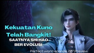 Perfect World Episode 227 – Awal Kebangkitan Shi Hao yang Sebenarnya!