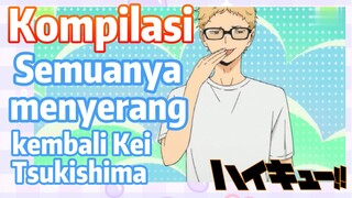 [Haikyuu!!] Kompilasi | Semuanya menyerang kembali Kei Tsukishima