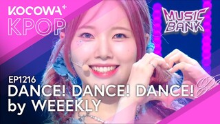 Weeekly - Dance! Dance! Dance! l Music Bank EP1216 | KOCOWA+