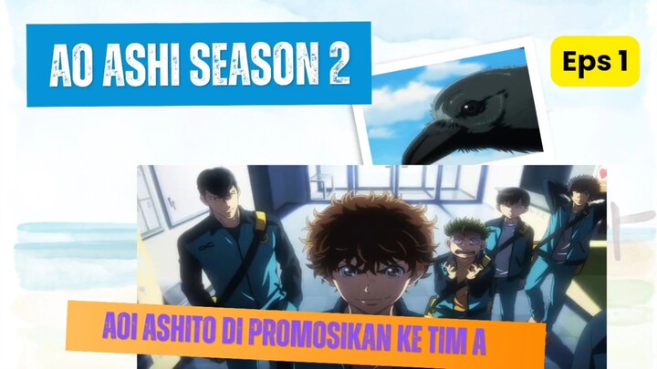 Ao ashi season 2 eps 1 - kelanjutan kisah aoi ashito promosi ke tim A,akankah berjalan mulus?