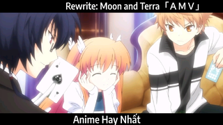 Rewrite: Moon and Terra「ＡＭＶ」Hay Nhất