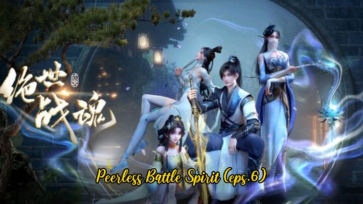 Peerless Battle Spirit (eps.6)