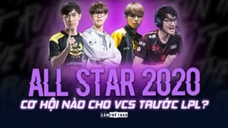 ALL STAR 2020 – CƠ HỘI NÀO CHO VCS TRƯỚC LPL?