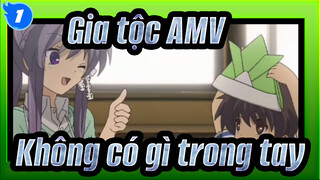 Gia tộc AMV
Không có gì trong tay_1