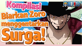 [One Piece] Kompilasi | Biarkan Zoro menggentarkan Surga!