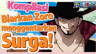 [One Piece] Kompilasi | Biarkan Zoro menggentarkan Surga!