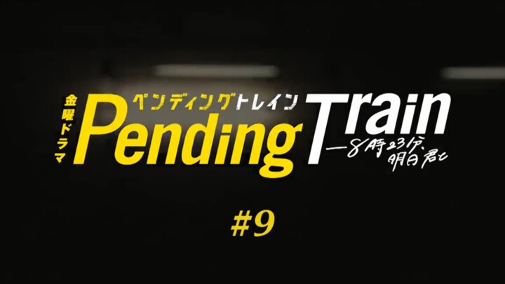 Pending Train Ep 09 (2023) SUB INDO