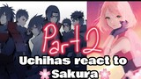 All Uchihas react to 🌸✨Sakura✨🌸 (part 2!!!)