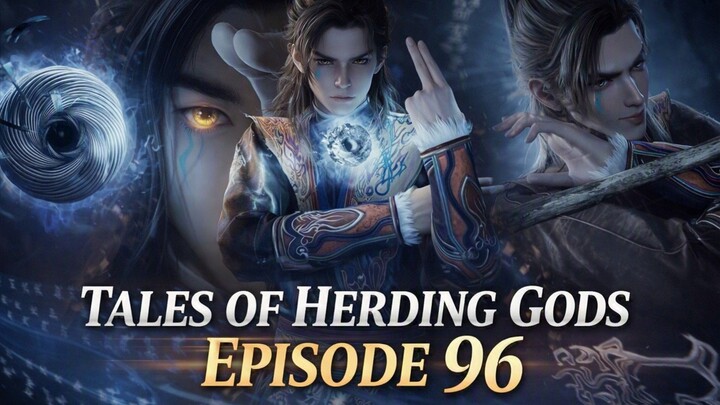 Tales of Herding Gods Episode 96 - Ritual Pil Pedang untuk menyalurkan kekuatan ilahi