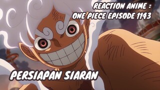 REACTION ANIME : ONE PIECE EPISODE 1143 || Persiapan siaran
