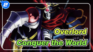 [Overlord/Epic] Ainz Ooal Gown: May be Interesting to Conquer the World_2