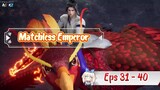 Matchless Emperor | 31 - 40 Sub Indo