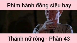 Phim hành động siêu hay Thánh Nữ Đồng #43