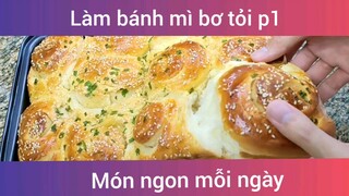 Làm bánh mì bơ tỏi p1