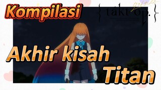 [Takt Op. Destiny] Kompilasi | Akhir kisah Titan