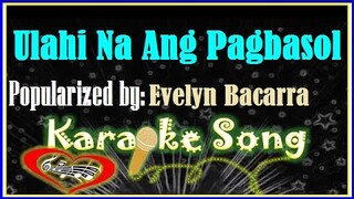 Ulahi Na Ang Pagbasol by Evelyn Bacarra  -Karaoke Version -Minus One-Karaoke Cover