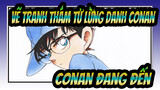 [Thám tử lừng danh Conan - Vẽ tranh] Conan đang đến!