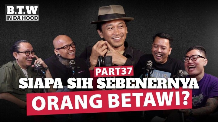 SIAPA SIH SEBENERNYA ORANG BETAWI? | BTW IN DA HOOD 🎙️