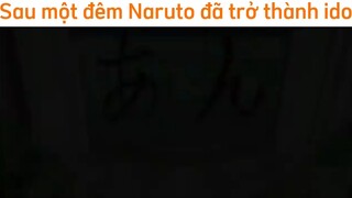 Sau một đêm Naruto đã trở thành idol