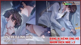 CHAP 7 - 8 || Án Treo Linh Hồn  | Truyện Tranh Đam Mỹ | KHOA HUYỄN