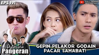 GEPIN PELAKOR GODAIN CEWEK SAHABAT! - PUTRI UNTUK PANGERAN