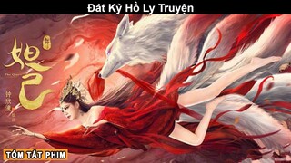 [Review Phim] Đát Kỷ Hồ Ly Truyện | Tóm Tắt Phim Song Sinh Xích Hồ | Tea Phim