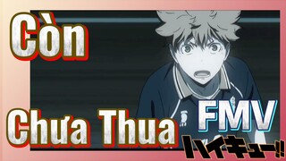 [Haikyu!!] FMV | Còn Chưa Thua