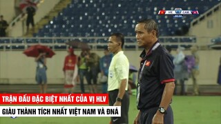 Trận Đấu Đặc Biệt Nhất Của Vị HLV Giàu Thành Tích Nhất Bóng Đá Việt Nam Và ĐNÁ | Khán Đài Online