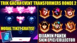 TRIK GACHA EVENT TRANSFORMERS RONDE 2! MODAL TIKET GRATIS DIJAMIN PANEN SKIN EPIC/COLLECTOR - MLBB