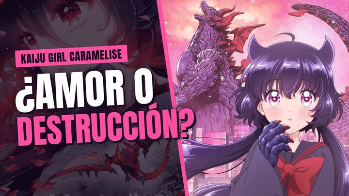 KAIJU GIRL CARAMELISE: UNA HISTORIA BASTANTE INTENSA PERO LINDA