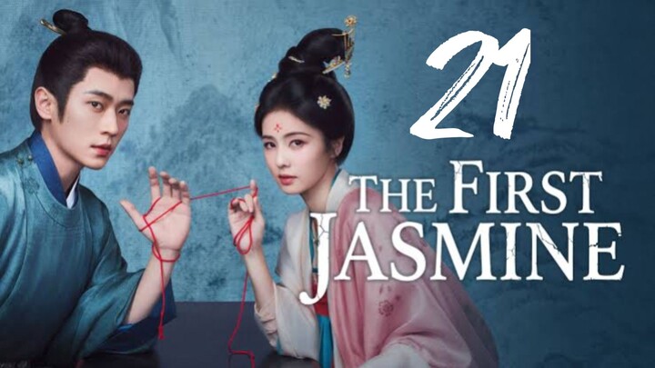 THE FIRST JASMINE - EPISODE 21 [ ENG SUB ]