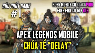 PUBG CÓ BLACKPINK, FREE FIRE CÓ GÌ? CHÚA TỂ DELAY GỌI TÊN APEX LEGENDS MOBILE ! Bóc Phốt Game #1